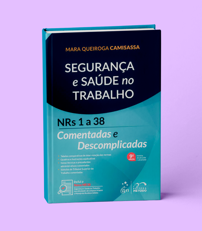 Livro Segurança e Saúde no Trabalho NR 1 a NR 38 Comentadas e Descomplicadas Mara